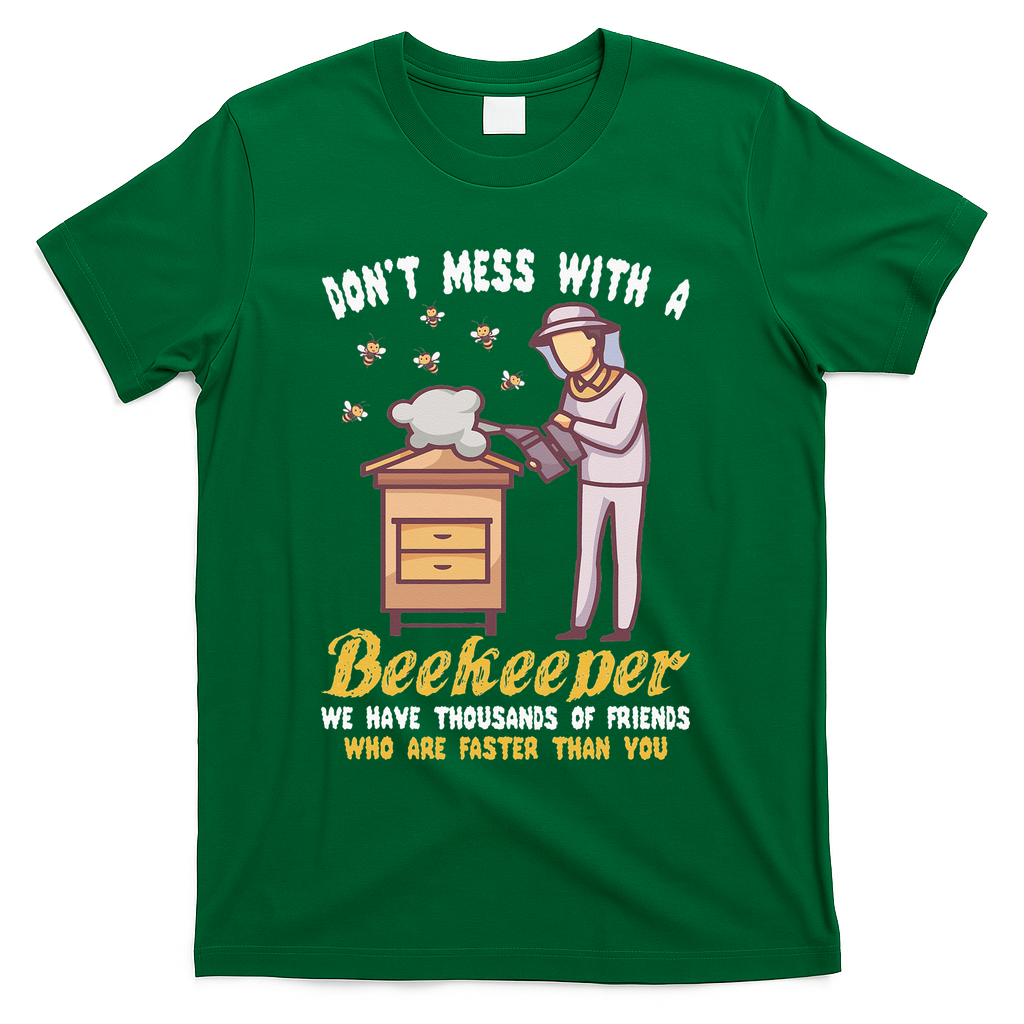 Don't Mess With A Beekeeper Funny Beekeeping Quote T-Shirt - Green