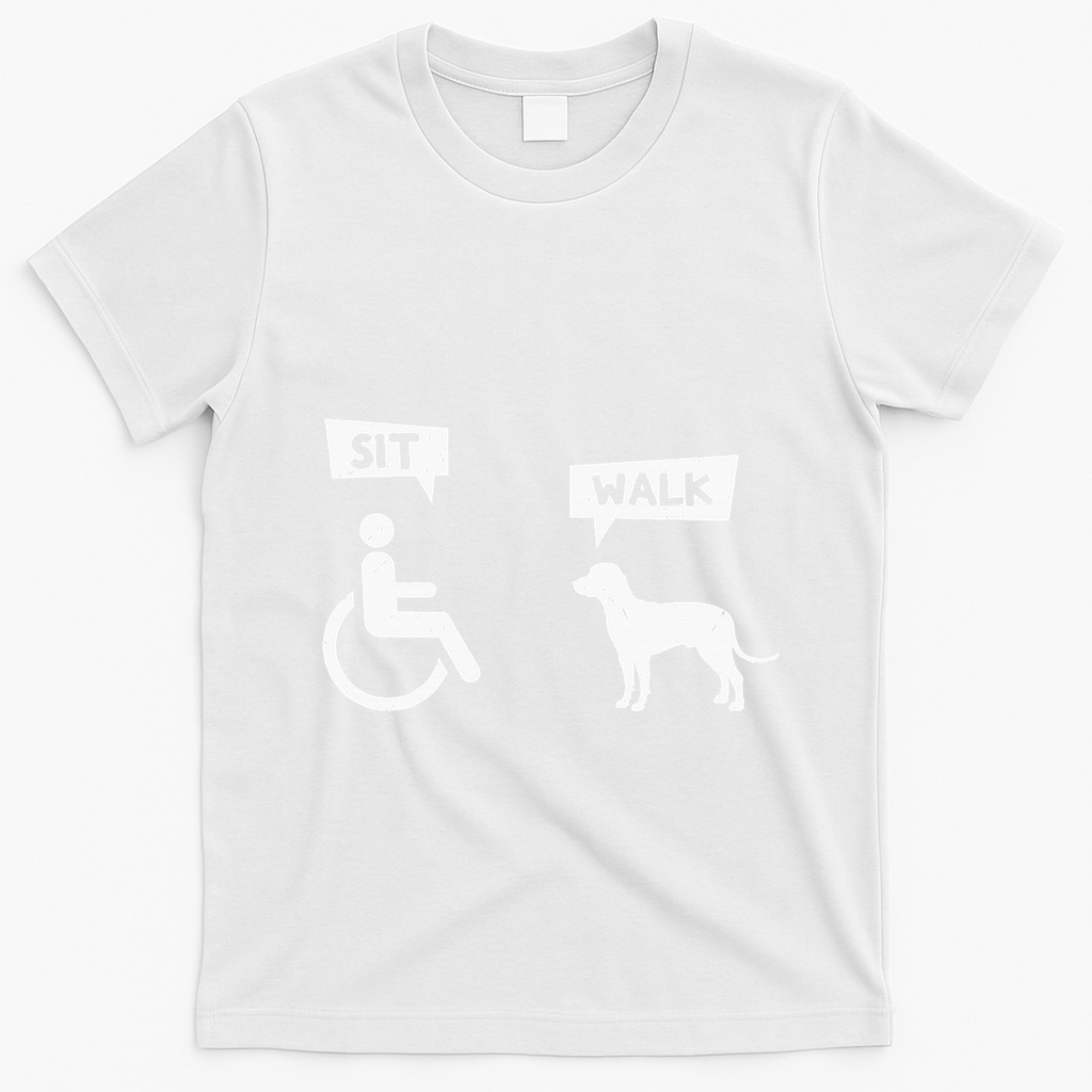 Dog Pet Lover Funny Sit Walk Wheelchair User For Dogs Owner T-Shirt - White