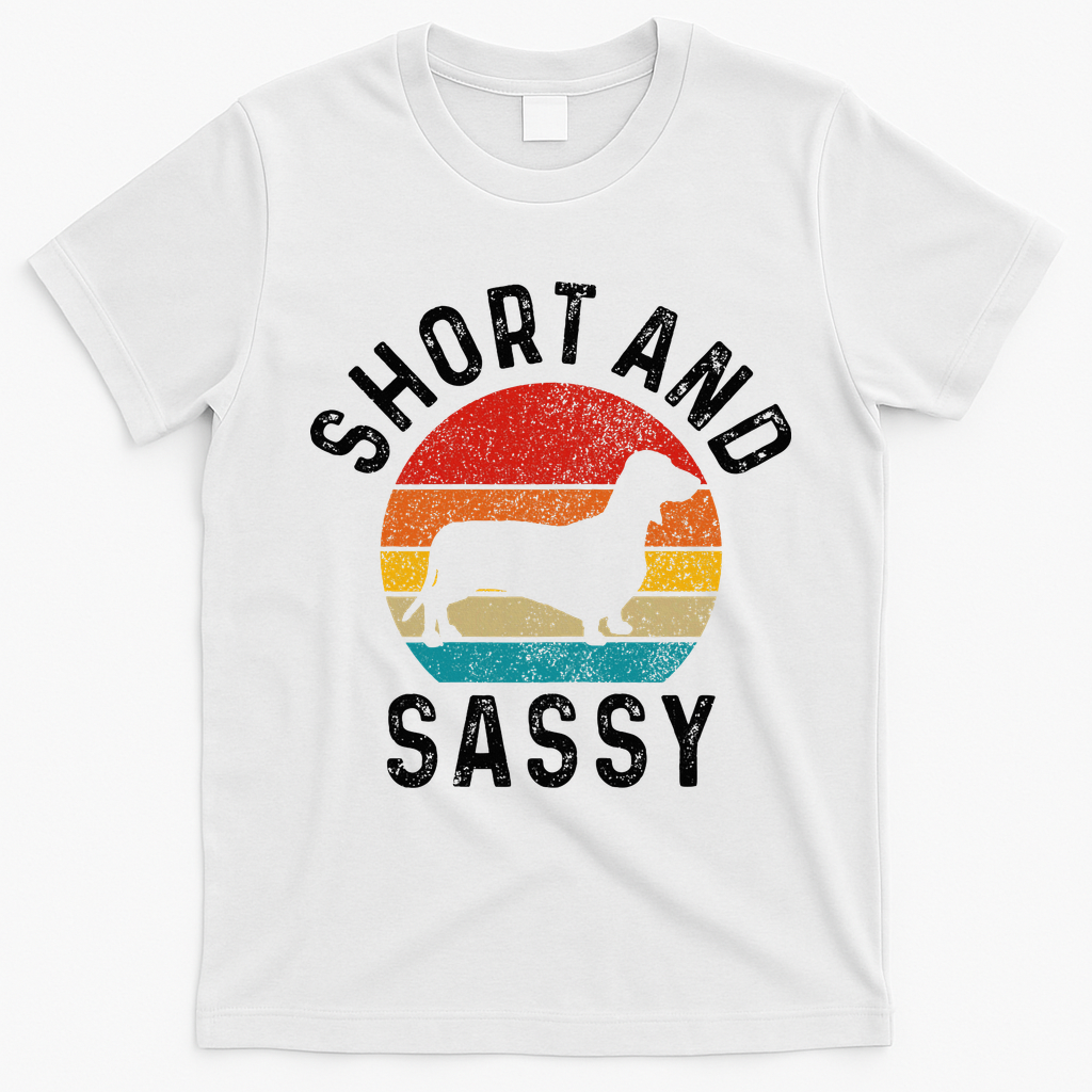 Dachshund Short & Sassy Wiener Dog Doxie Mom Funny Cute Gift T-Shirt - White
