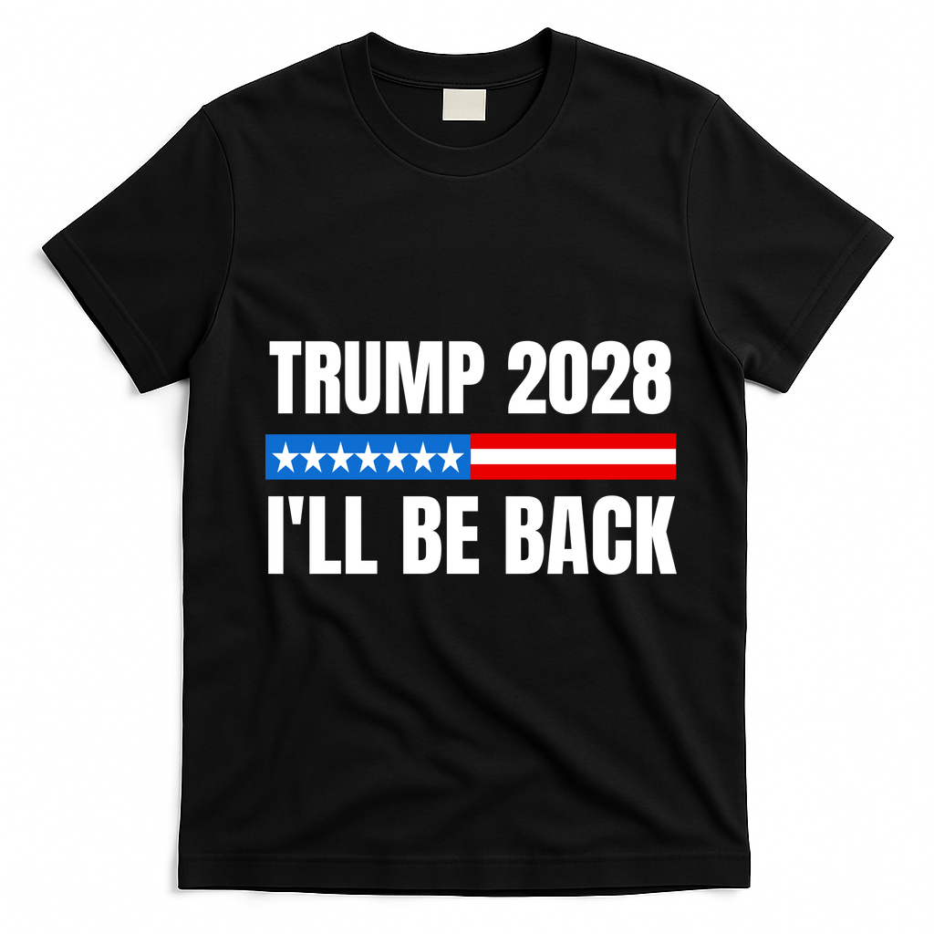 Donald Trump 2028 Election Trump 2028 I'll Be Back T-Shirt - Black