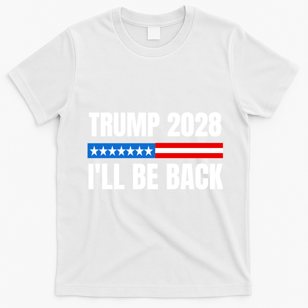 Donald Trump 2028 Election Trump 2028 I'll Be Back T-Shirt - White