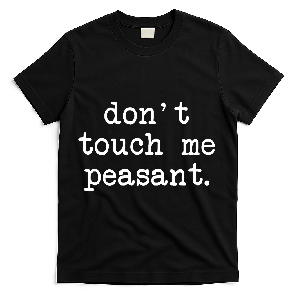 Don't Touch Me Peasant T-Shirt - Black