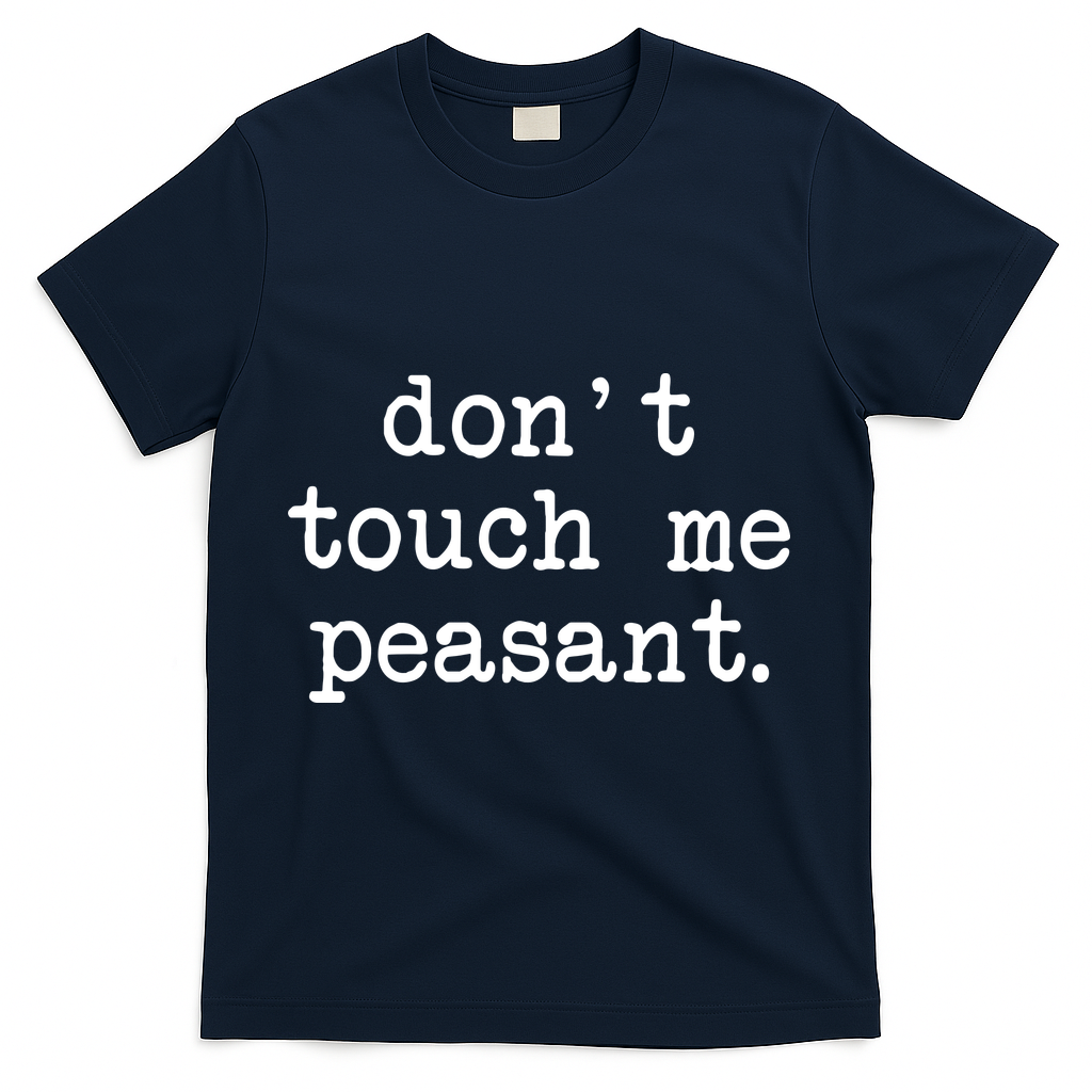 Don't Touch Me Peasant T-Shirt - Navy