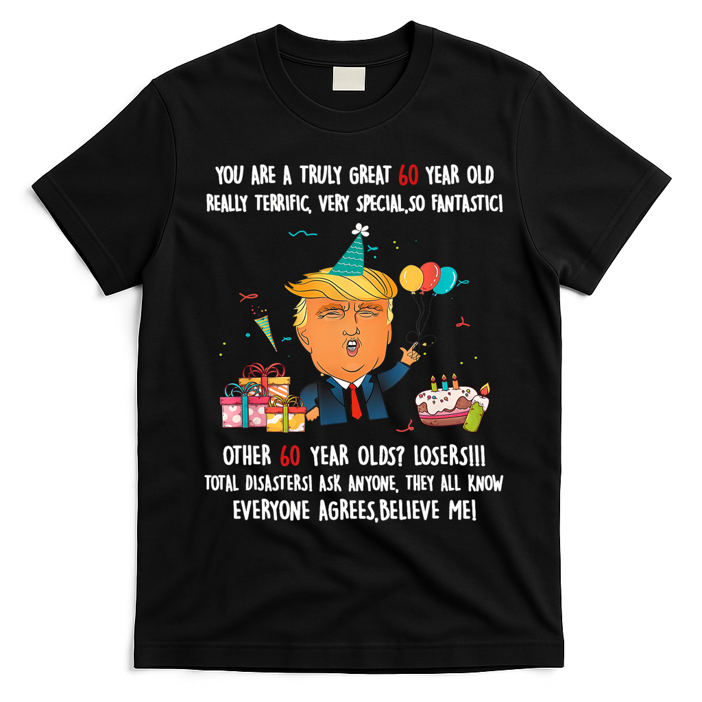 Donald Trump President Funny 60th Birthday Trump Birthday  T-Shirt - Black