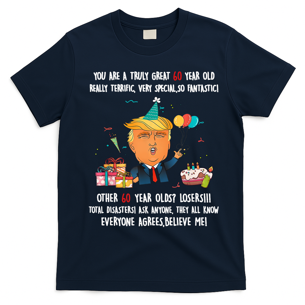 Donald Trump President Funny 60th Birthday Trump Birthday  T-Shirt - Navy Blue