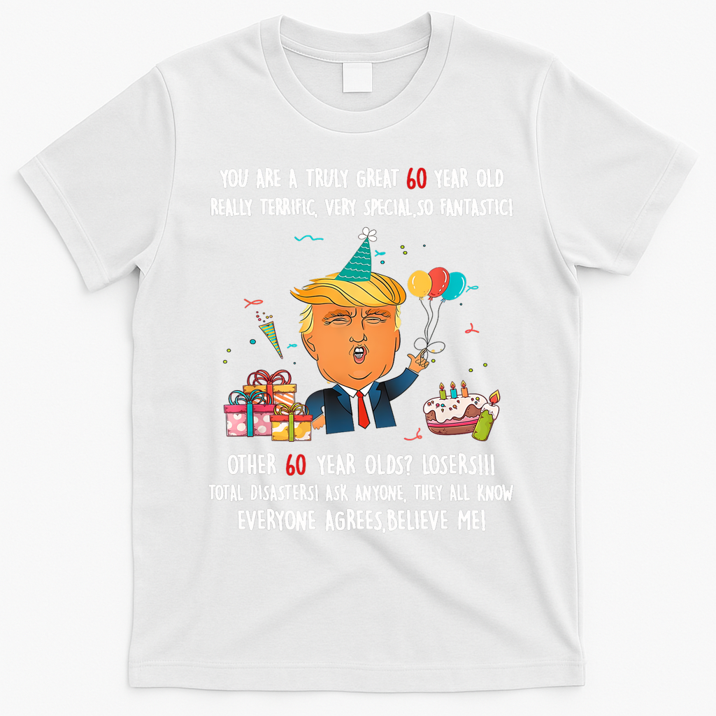 Donald Trump President Funny 60th Birthday Trump Birthday  T-Shirt - White