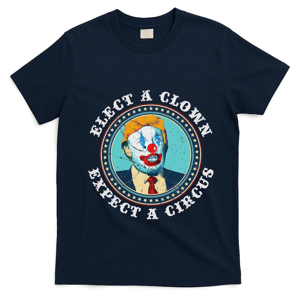 Elect A Clown Expect A Circus Anti Trump T-Shirt - Navy Blue