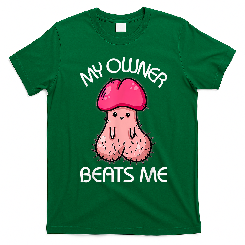 Embarrassing Adult Humor Inappropriate My Owner Beats Me T-Shirt - Irish Green