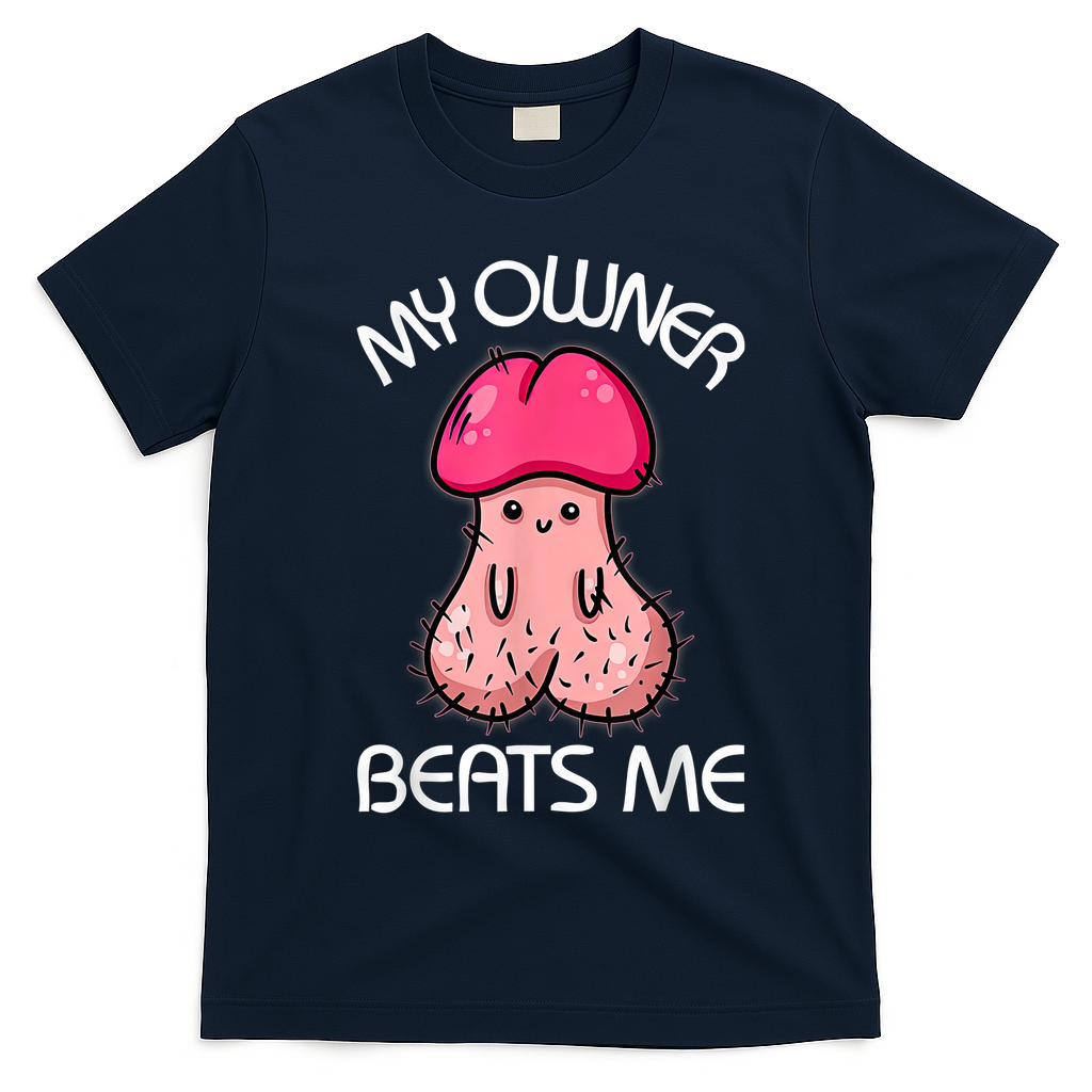 Embarrassing Adult Humor Inappropriate My Owner Beats Me T-Shirt - Navy Blue