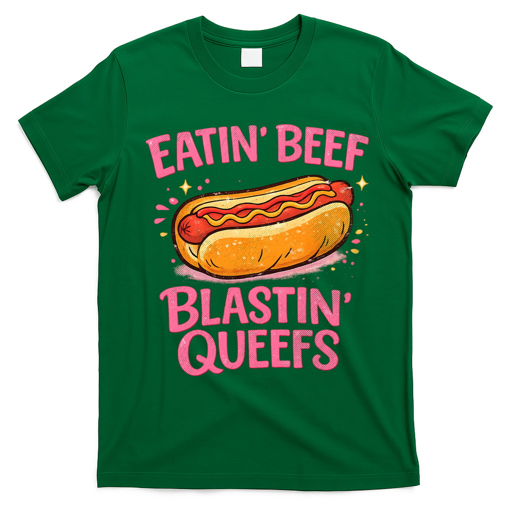 Eatin' Beef Blastin' Queefs T-Shirt - Irish Green