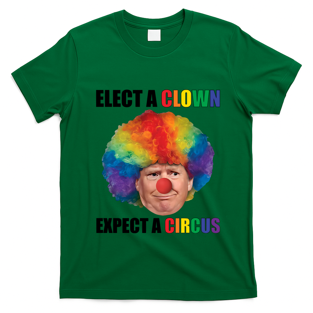 Elect Clown Expect A Circus Anti Trump T-Shirt - Irish Green