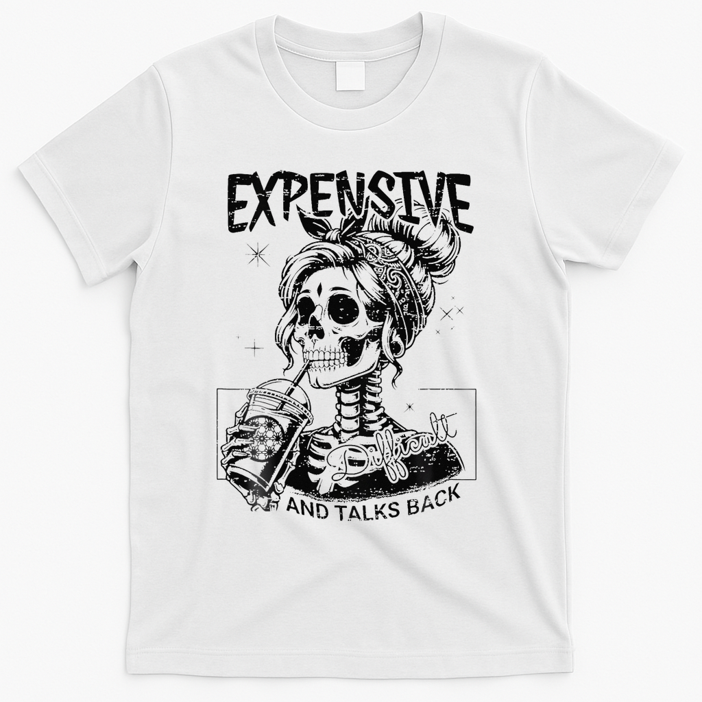 Expensive Difficult And Talks Back Mothers Day Skeleton Mom T-Shirt - White