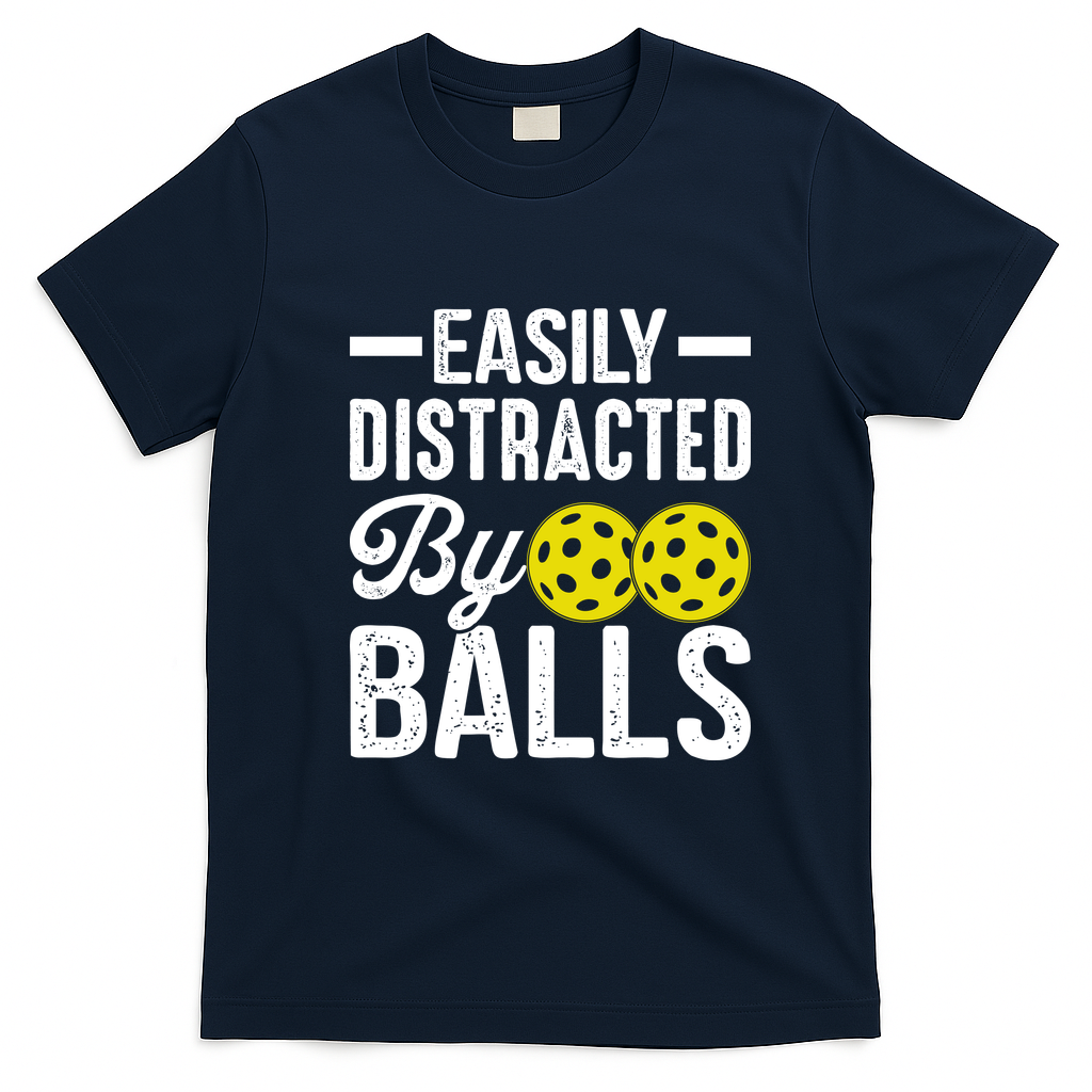 Easly Distracted By Balls Funny Pickleball Saying T-Shirt - Navy Blue