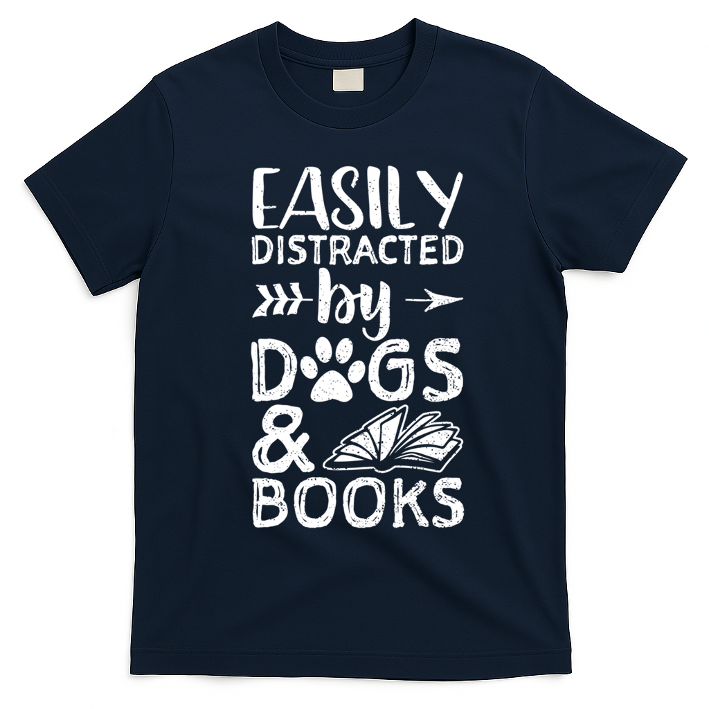 Easily Distracted By Dogs And Books Funny Gift Dog Mom Cool Gift T-Shirt - Navy Blue