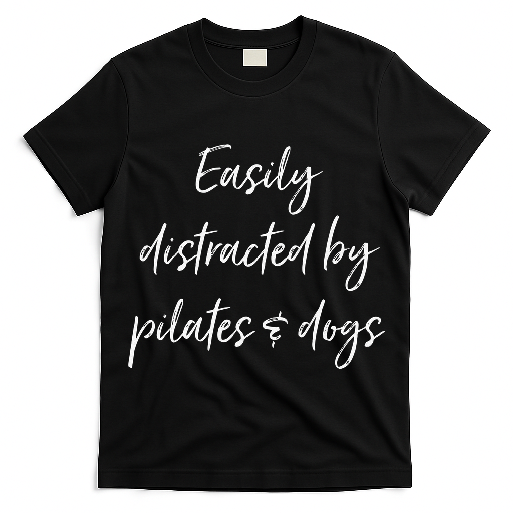 Easily Distracted By Pilates And Dogs Funny Dog Lover Gift T-Shirt