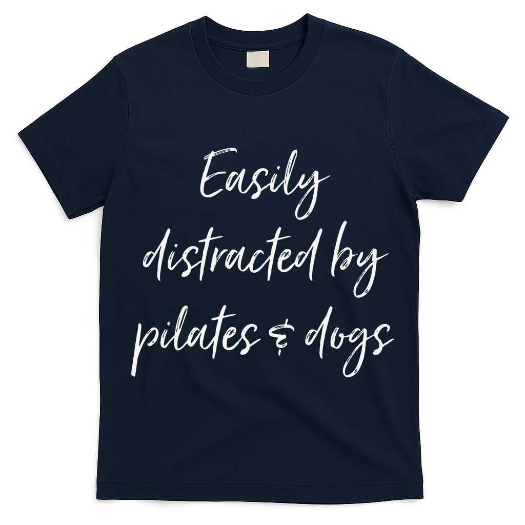 Easily Distracted By Pilates And Dogs Funny Dog Lover Gift T-Shirt