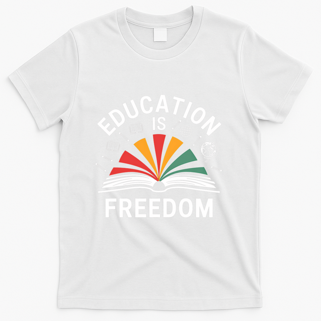 Education Is Freedom Teacher Student Back To School Gift T-Shirt - White