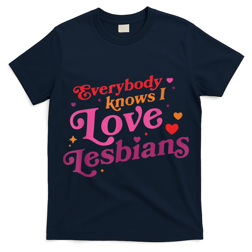 Everybody Knows I Love Lesbians Heart LGBT Valentine's Day T-Shirt
