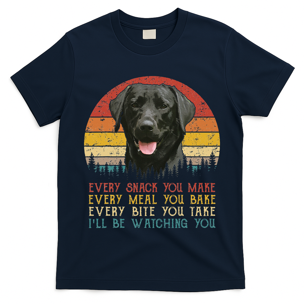 Every Snack You Make Dog Black Labrador Retriever T-Shirt