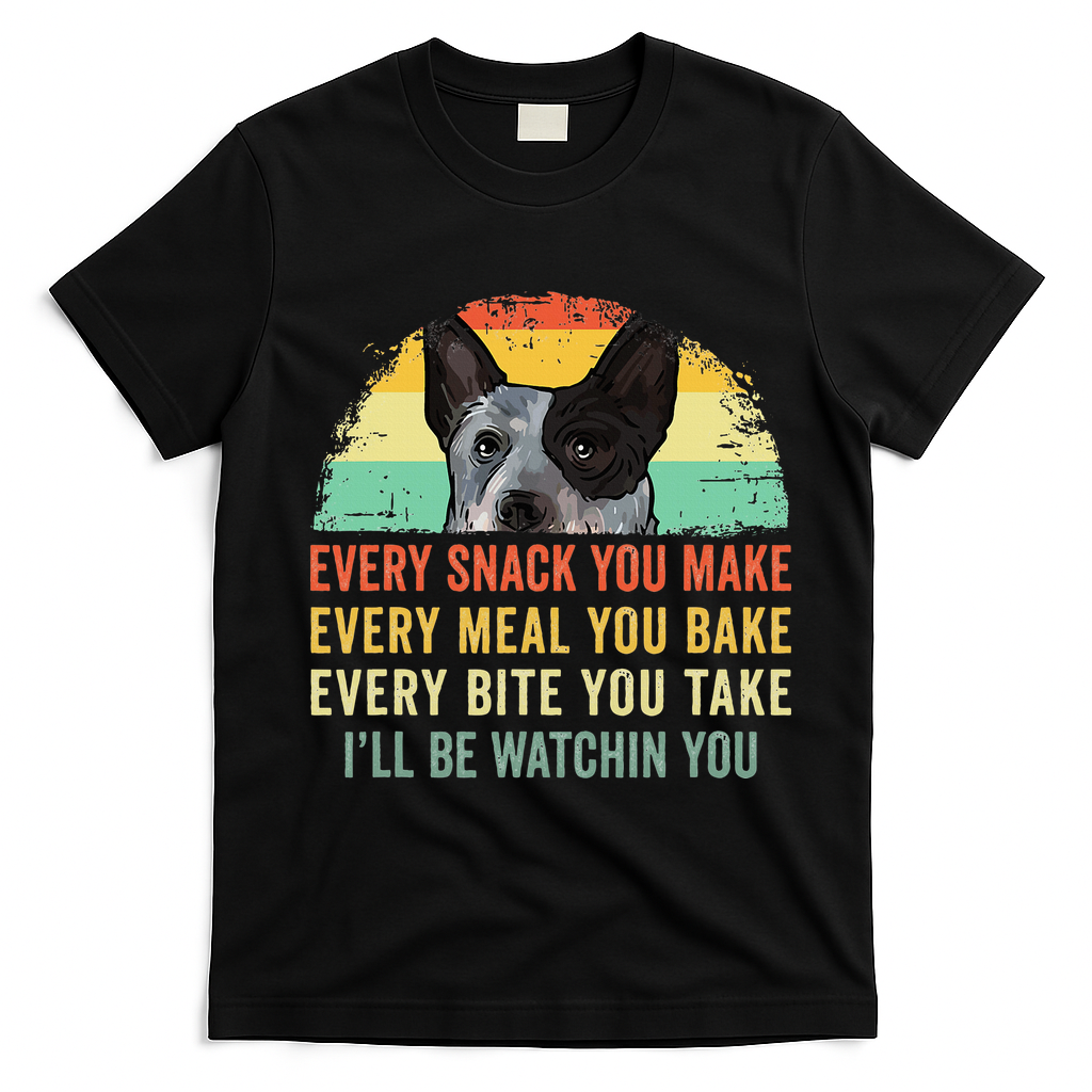 Every Snack You Make Blue Heeler Australian Cattle Dog Owner T-Shirt - Black