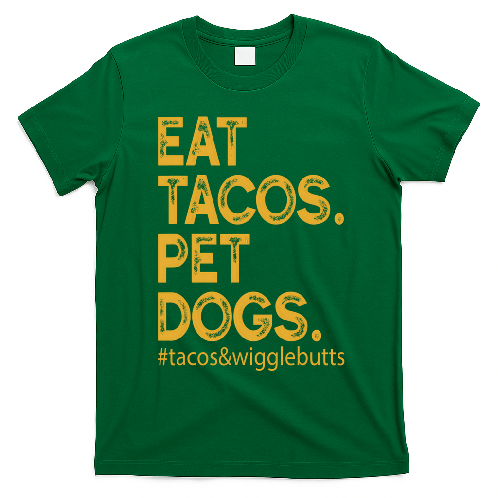 Eat Tacos Pet Dogs Tacos And Wigglebutts T-Shirt - Irish Green
