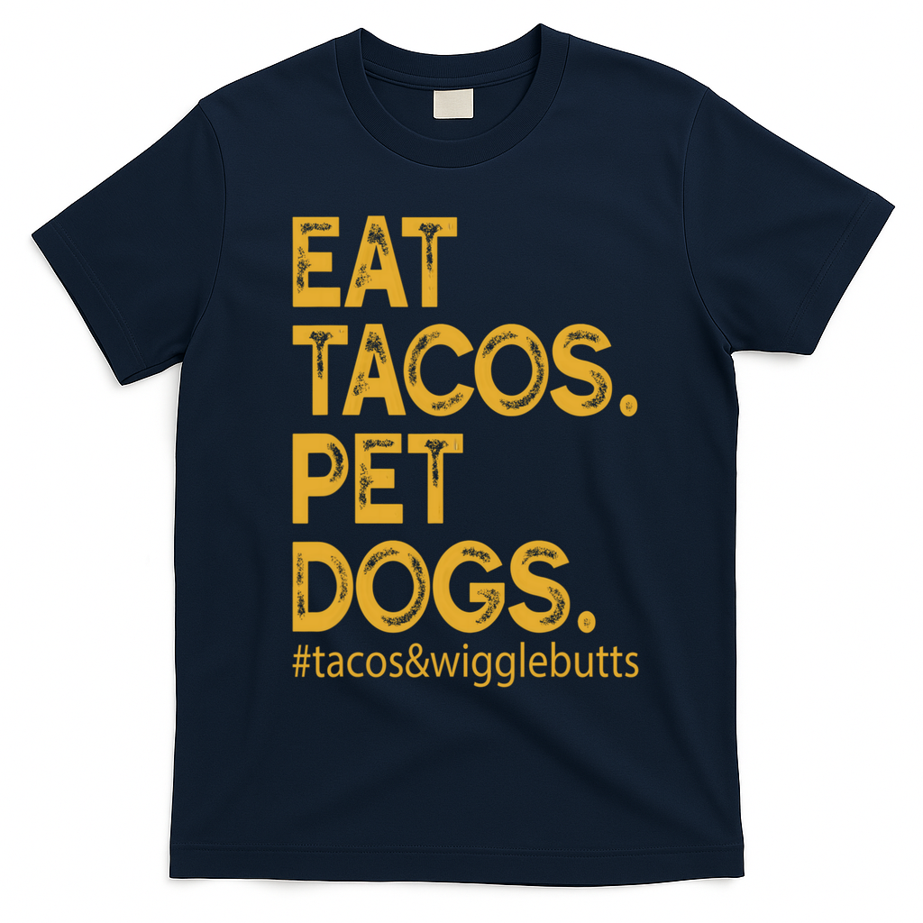 Eat Tacos Pet Dogs Tacos And Wigglebutts T-Shirt - Navy Blue