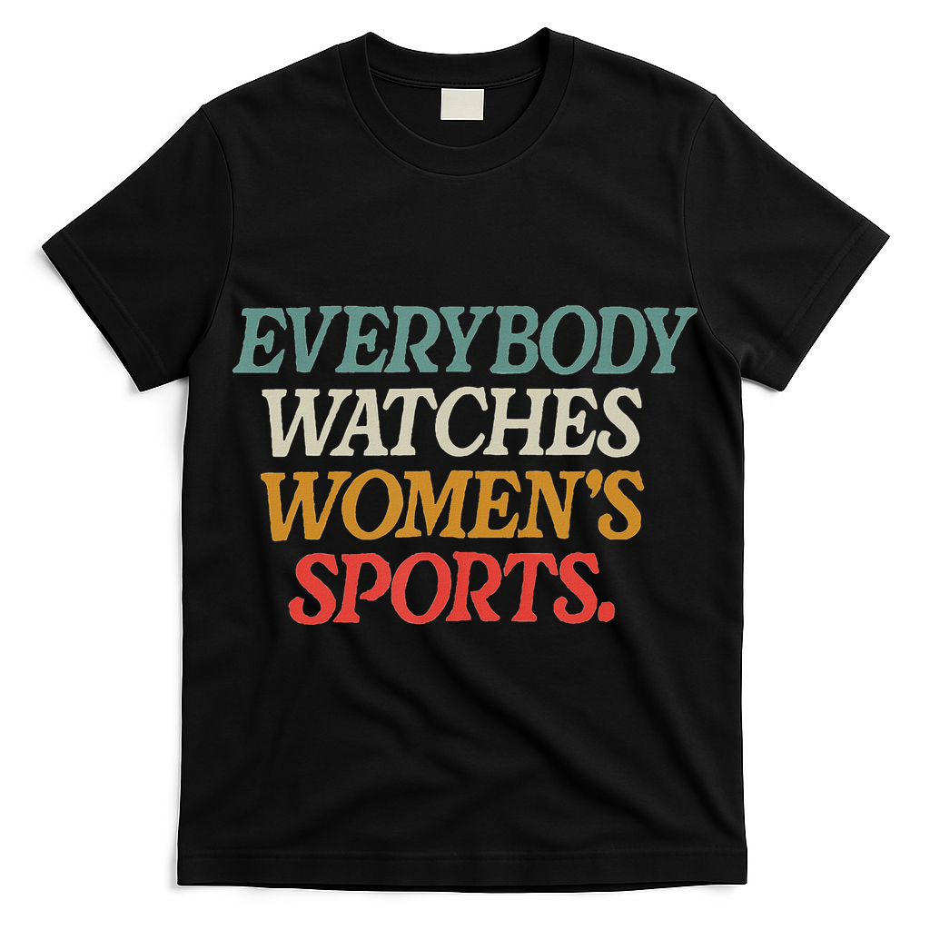 Everybody Watches Sports Female Athlete Feminist T-Shirt