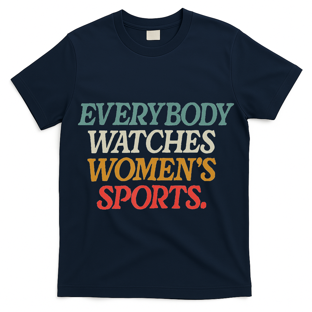 Everybody Watches Sports Female Athlete Feminist T-Shirt