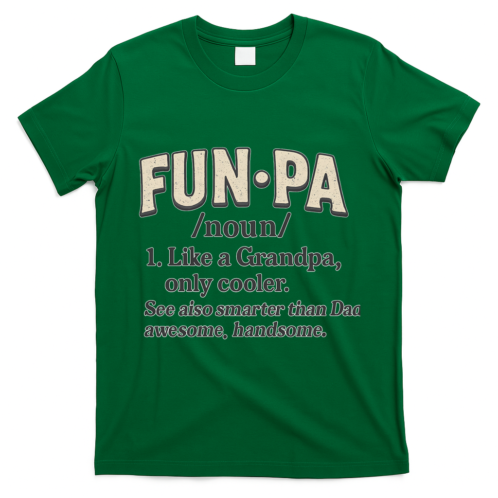 Fun-Pa: A Cool Twist on Grandpa T-Shirt - Green