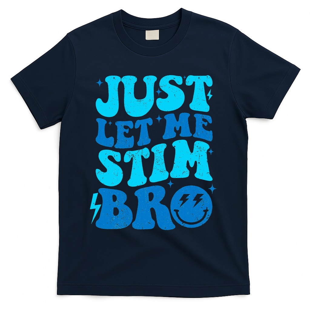 Funny Autism Just Let Me Stim Bro T-Shirt - Navy