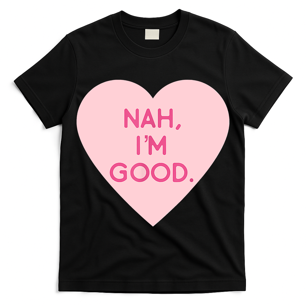 Funny Anti Valentine's Day Nah I'm Good T-Shirt