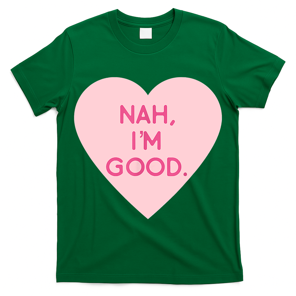 Funny Anti Valentine's Day Nah I'm Good T-Shirt