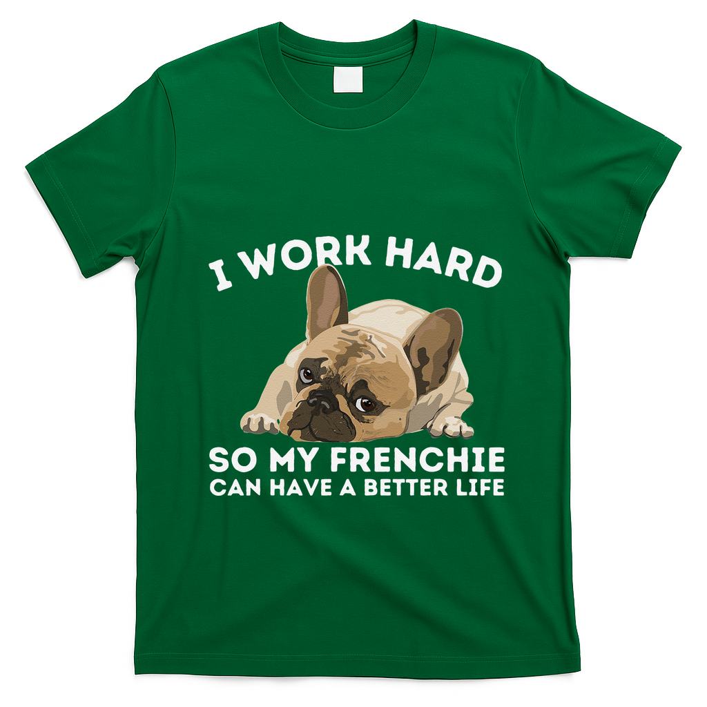Frenchie Better Life Funny French Bulldog Dog Lover T-Shirt - Irish Green