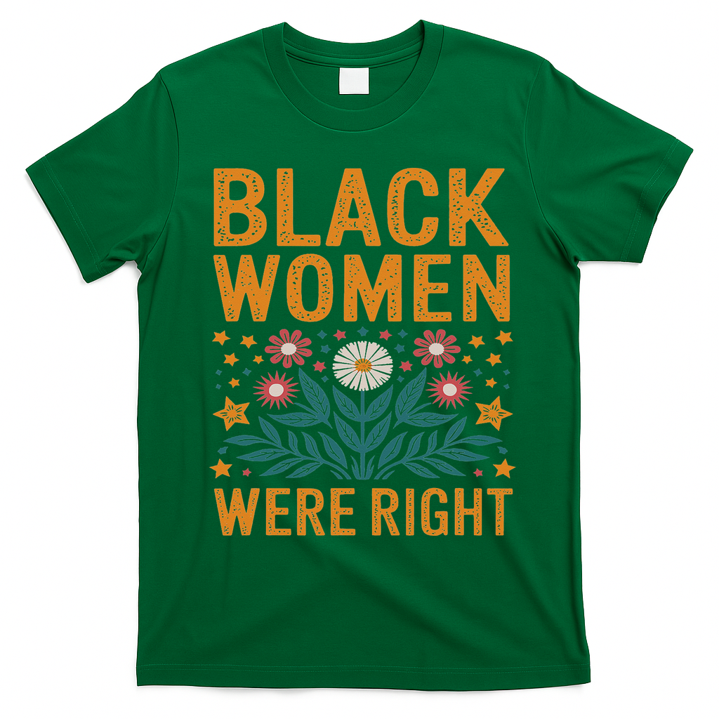Floral Boho Resist Anti Trump Black Women Were Right T-Shirt - Irish Green