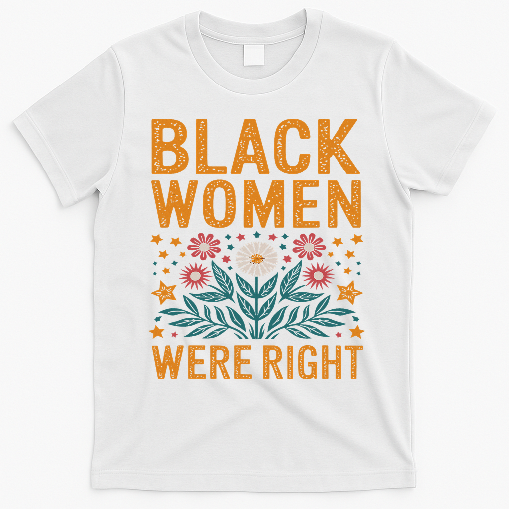 Floral Boho Resist Anti Trump Black Women Were Right T-Shirt - White