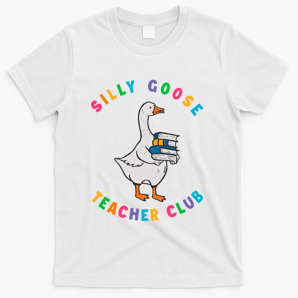 Funny Back To School Teachers Silly Goose Teacher Club Gift T-Shirt - White