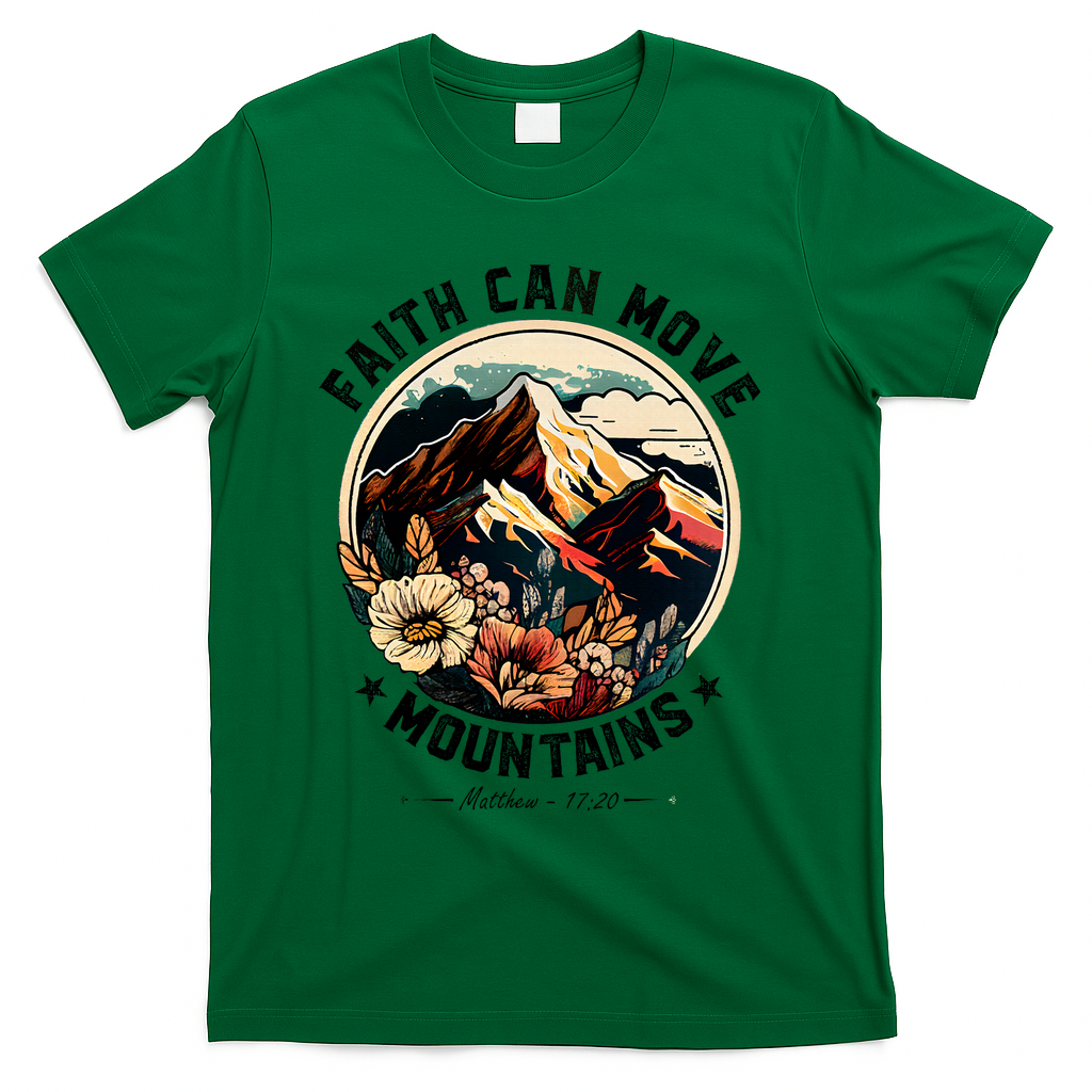 Faith Can Move Mountains T-Shirt - Green