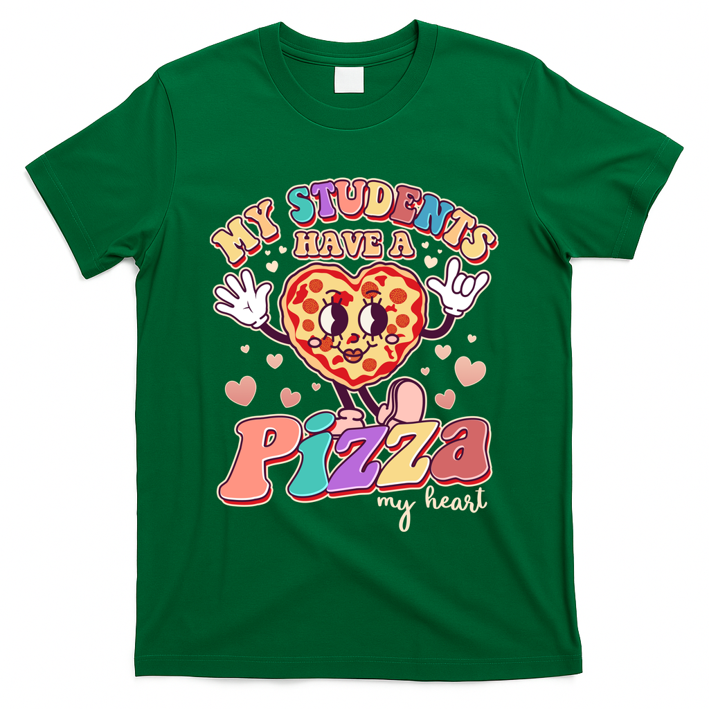 Funny Cute Valentines Day My Students Have A Pizza My Heart T-Shirt