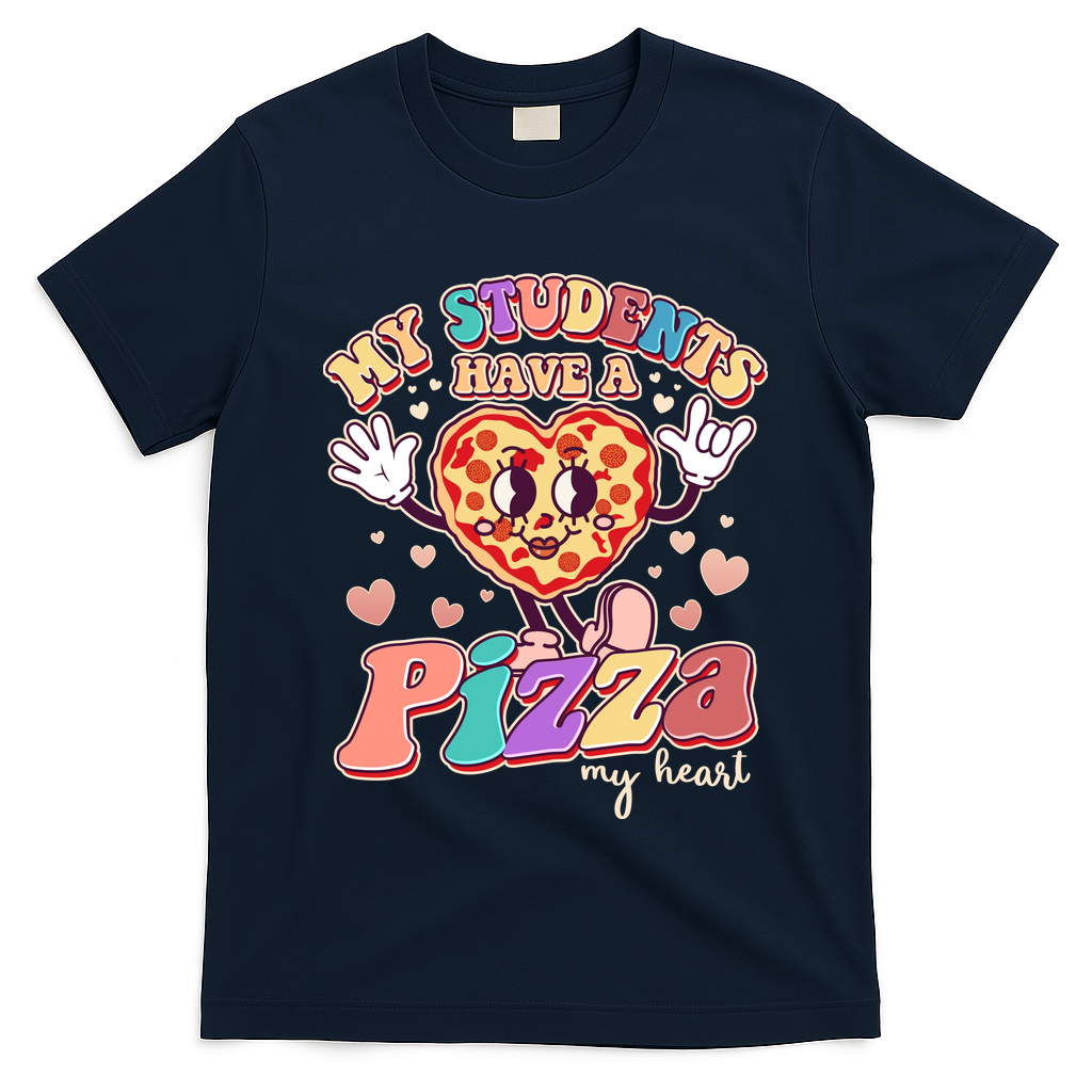 Funny Cute Valentines Day My Students Have A Pizza My Heart T-Shirt