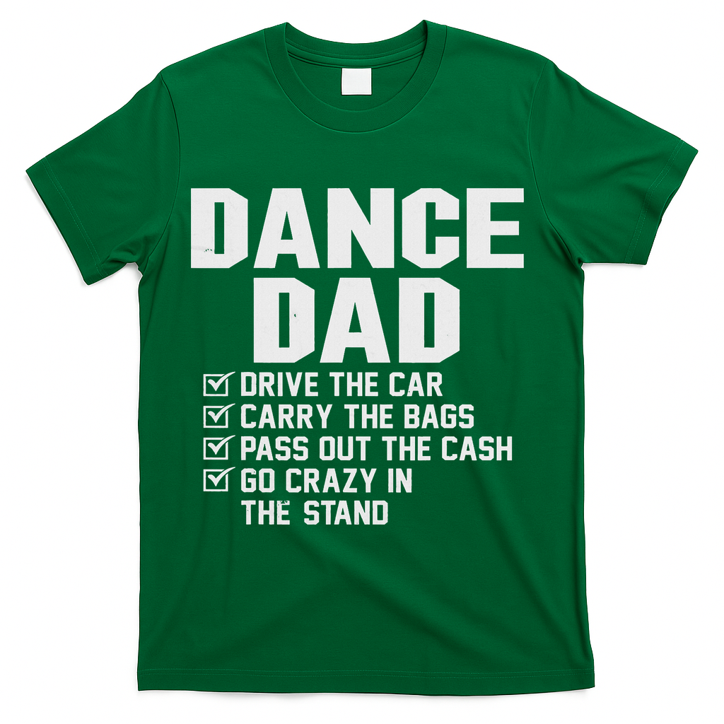 Funny Dance Dad Proud Dancer Dancing Father T-Shirt - Green