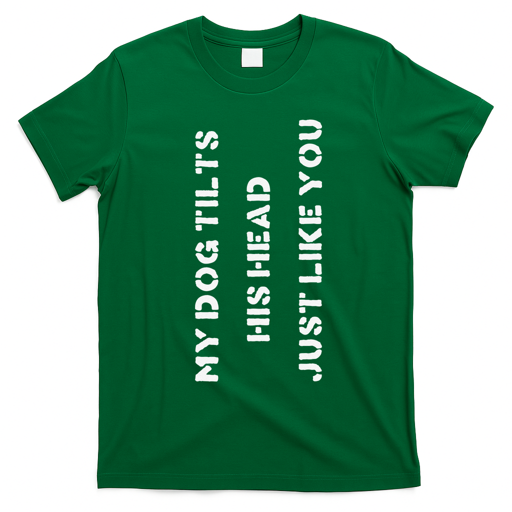 Funny Dog Head Tilt Joke Dog Owner Humor T-Shirt - Irish Green
