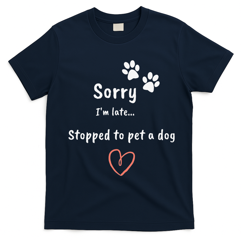 Funny Dog Lover Sorry I'm Late Stopped To Pet A Dog T-Shirt - Navy Blue