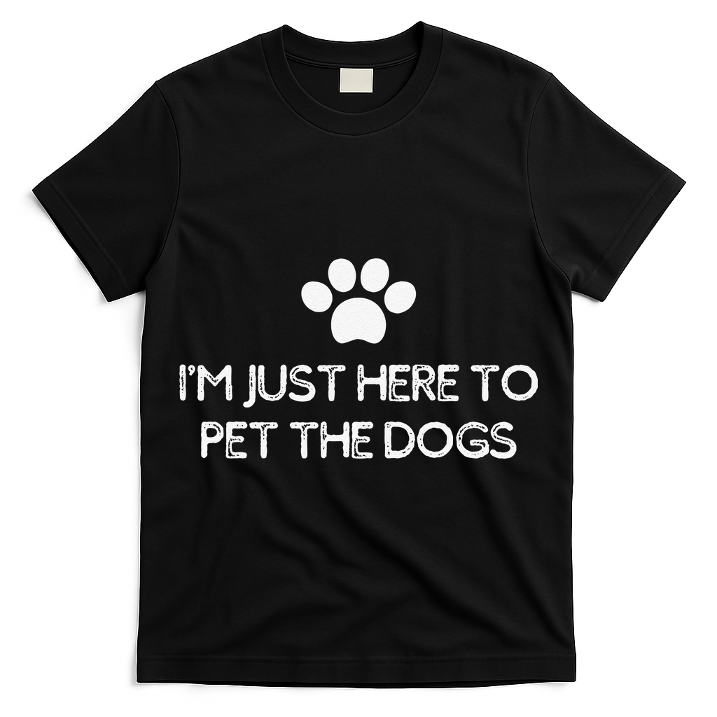Funny Dog Lover I'm Just Here To Pet The Dogs Humorous T-Shirt