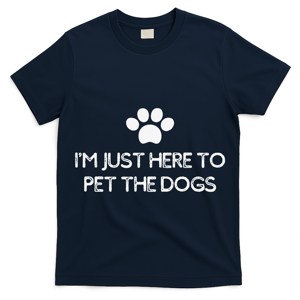 Funny Dog Lover I'm Just Here To Pet The Dogs Humorous T-Shirt
