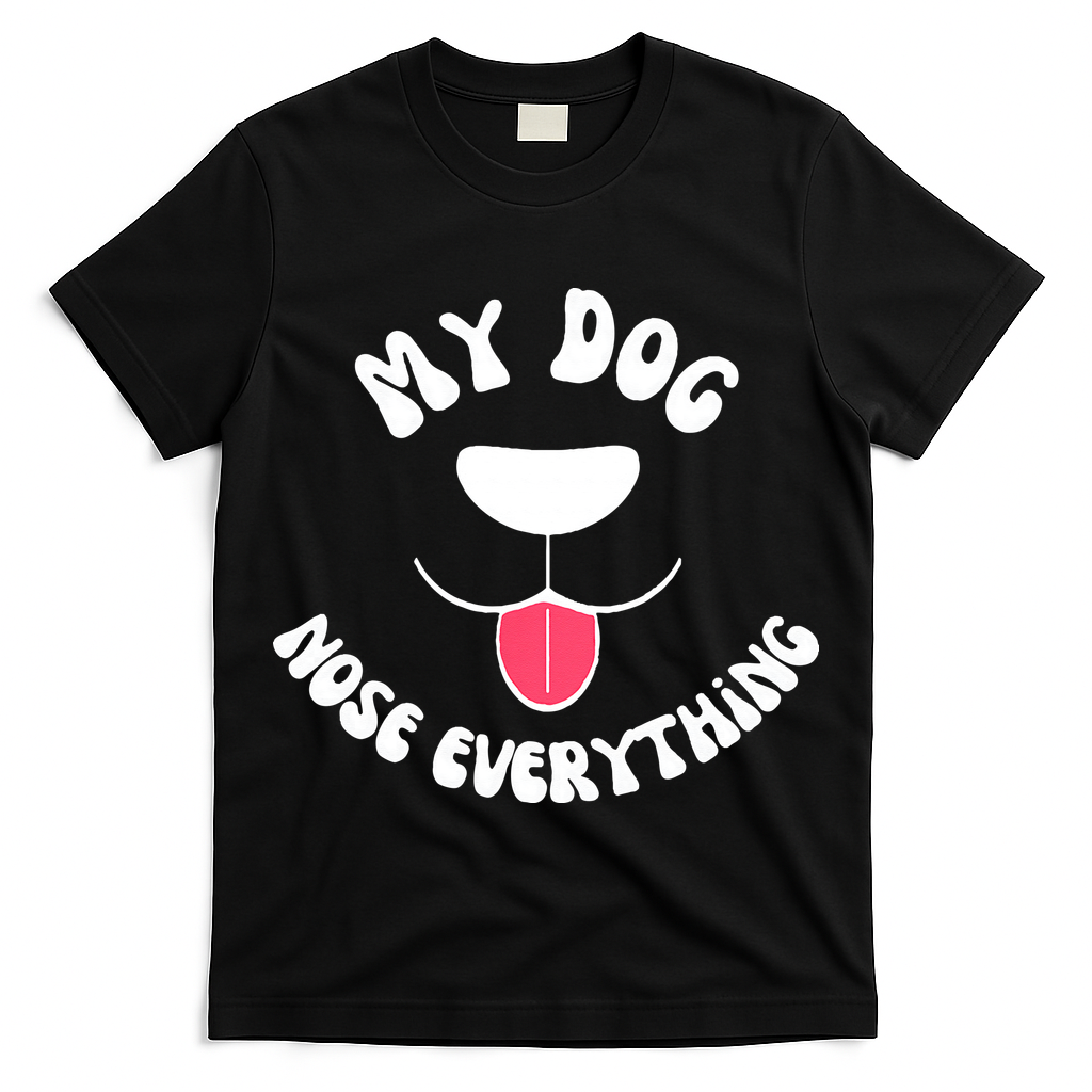 Funny Dog Scent work my dog nose everything T-Shirt