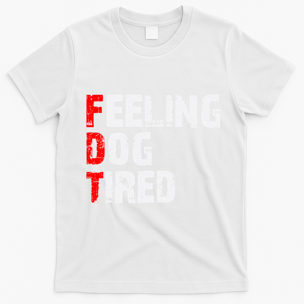 Feeling Dog Tired Fdt Anti Trump T-Shirt - White