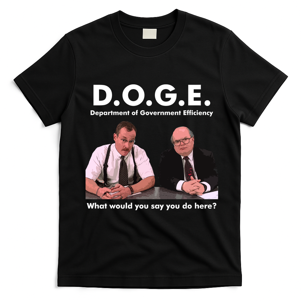 Funny D.O.G.E. What Would You Say You Do Here? T-Shirt - Black