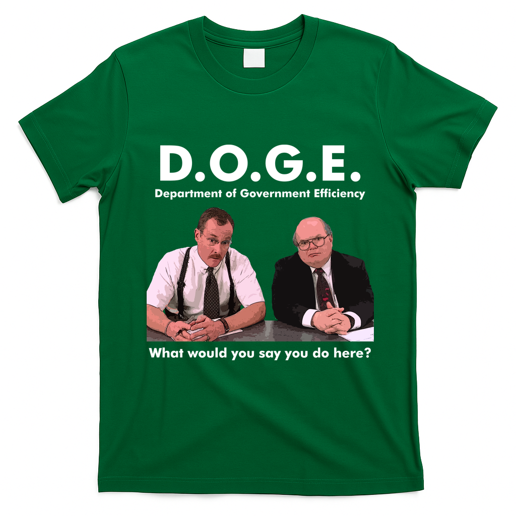 Funny D.O.G.E. What Would You Say You Do Here? T-Shirt - Irish Green