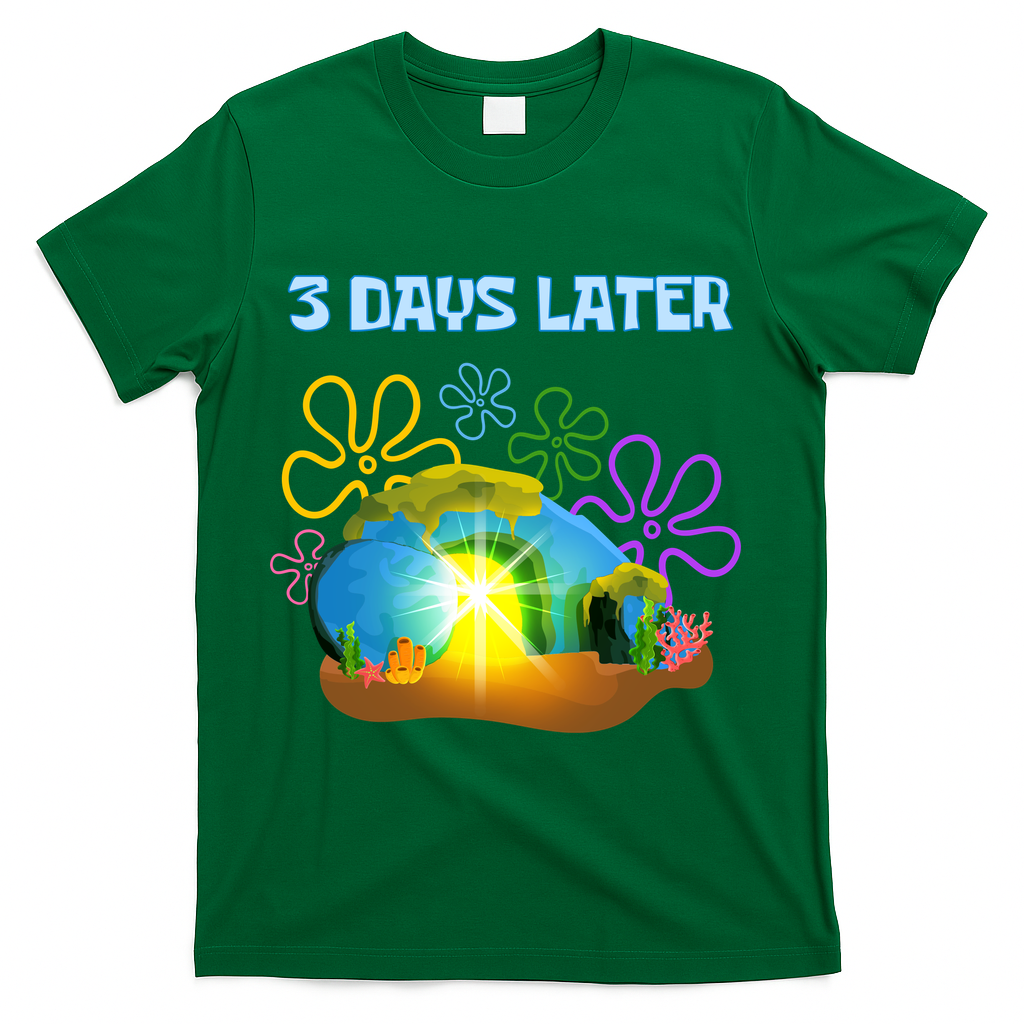 Funny Easter Resurrection Three Days Later T-Shirt - Green