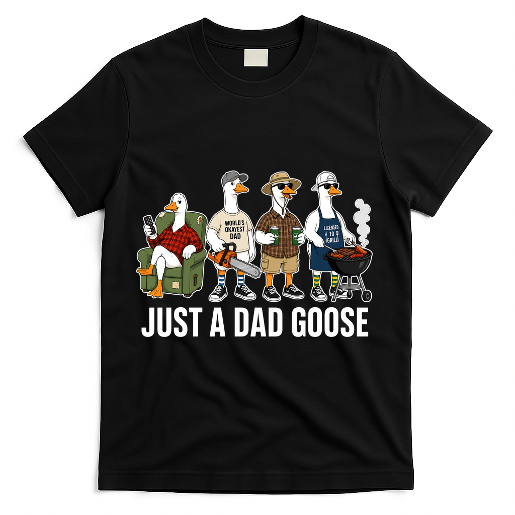 Funny Father's Day Just A Dad Goose T-Shirt - Black
